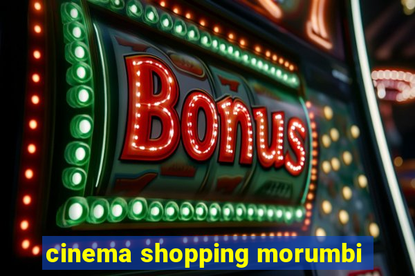 cinema shopping morumbi