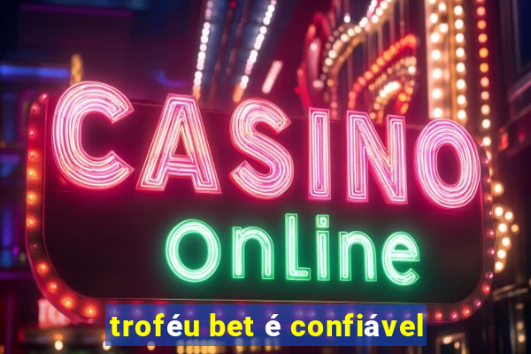 troféu bet é confiável