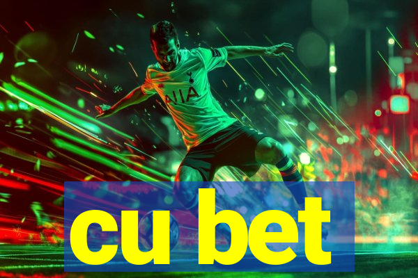 cu bet