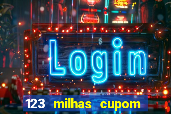 123 milhas cupom de desconto