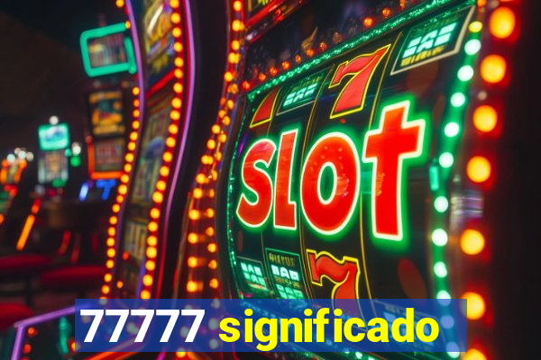 77777 significado