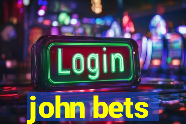 john bets