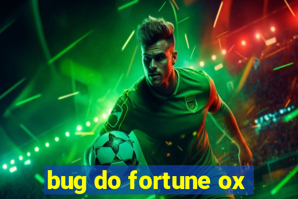 bug do fortune ox