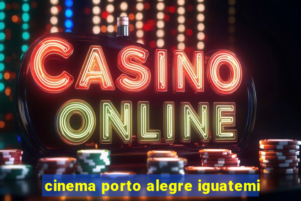 cinema porto alegre iguatemi