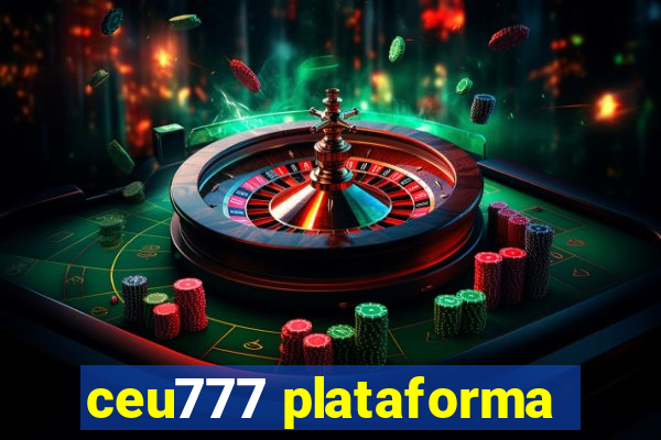 ceu777 plataforma