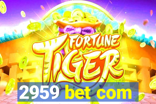 2959 bet com