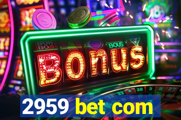 2959 bet com