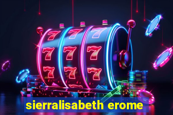 sierralisabeth erome
