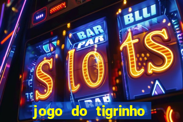 jogo do tigrinho plataforma chinesa