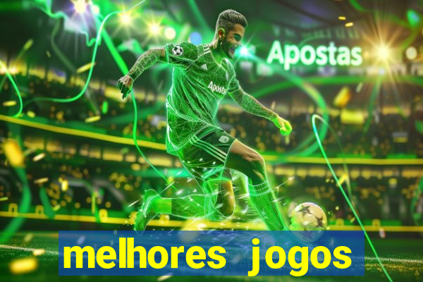 melhores jogos estrela bet