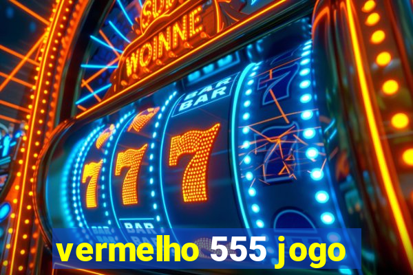 vermelho 555 jogo