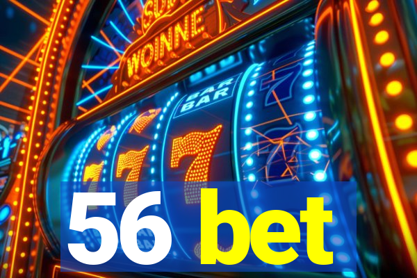 56 bet