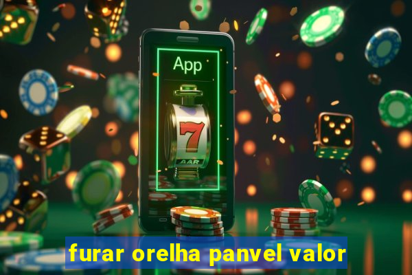 furar orelha panvel valor