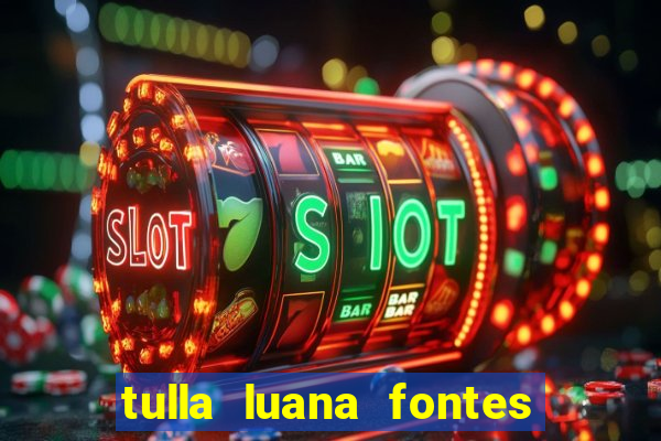 tulla luana fontes dos santos