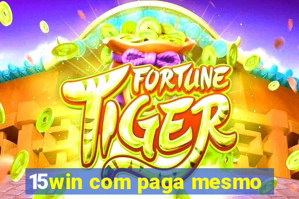 15win com paga mesmo
