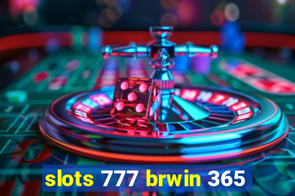 slots 777 brwin 365