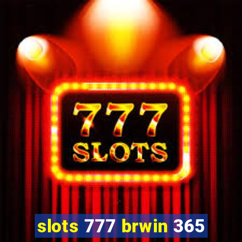 slots 777 brwin 365
