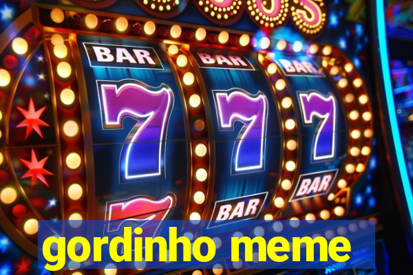gordinho meme