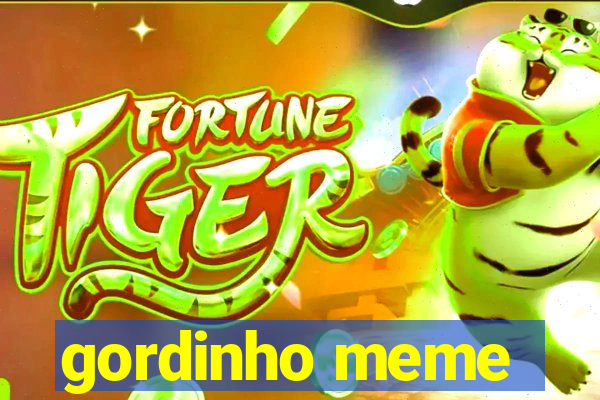 gordinho meme