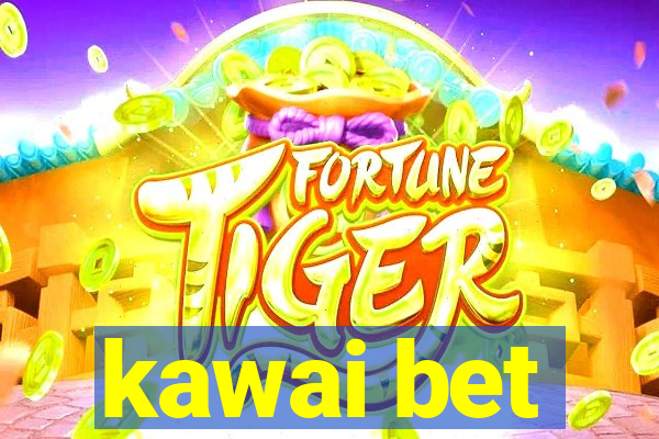 kawai bet