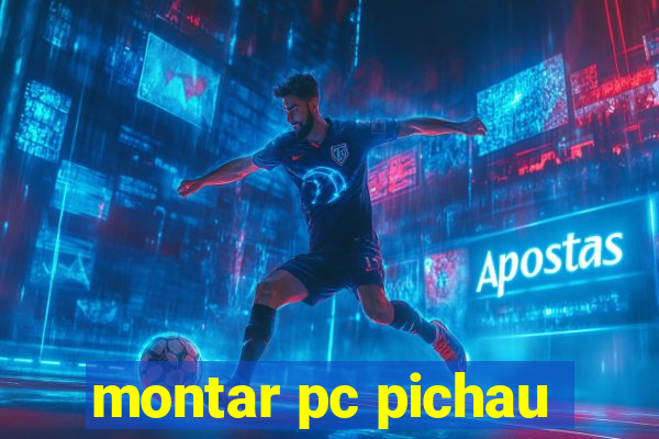 montar pc pichau