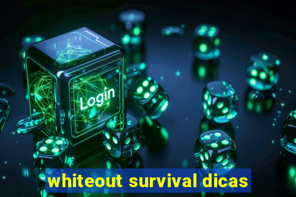 whiteout survival dicas
