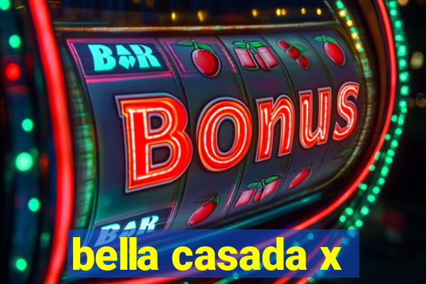 bella casada x