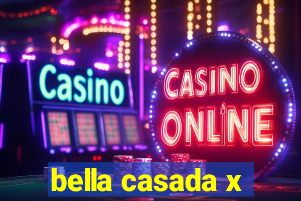 bella casada x