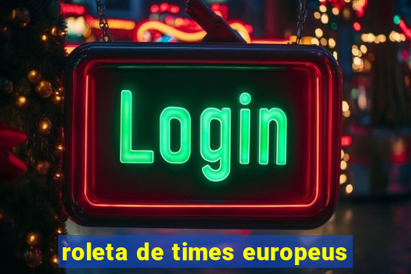 roleta de times europeus