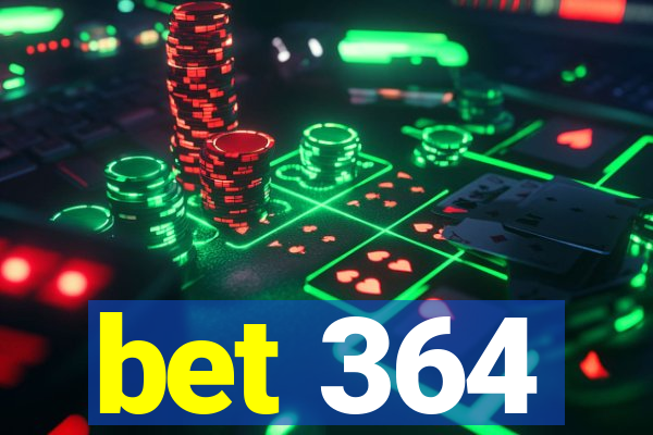 bet 364