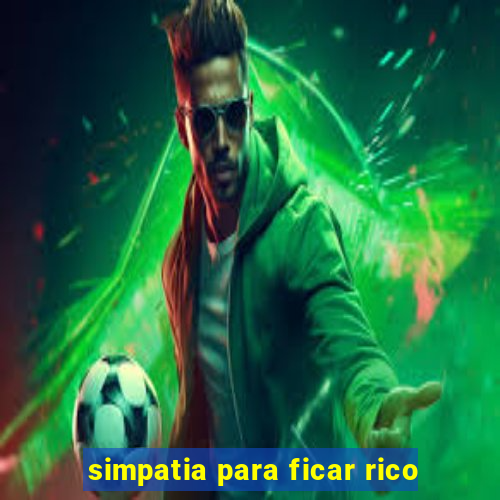 simpatia para ficar rico