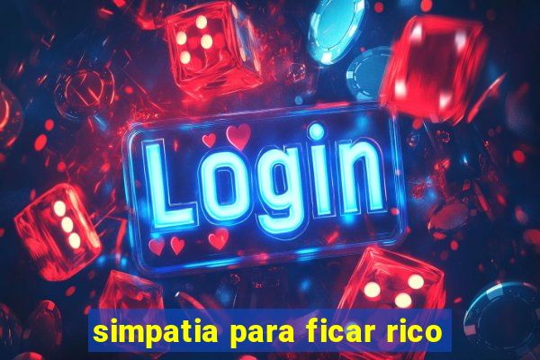 simpatia para ficar rico