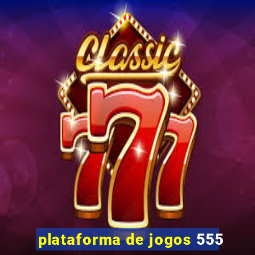 plataforma de jogos 555