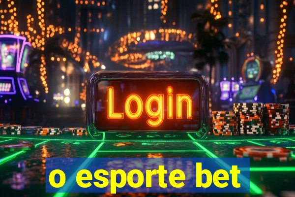 o esporte bet