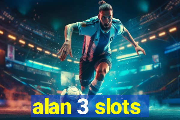 alan 3 slots