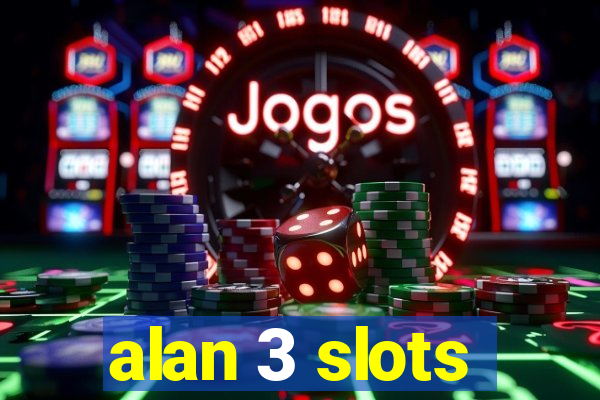alan 3 slots