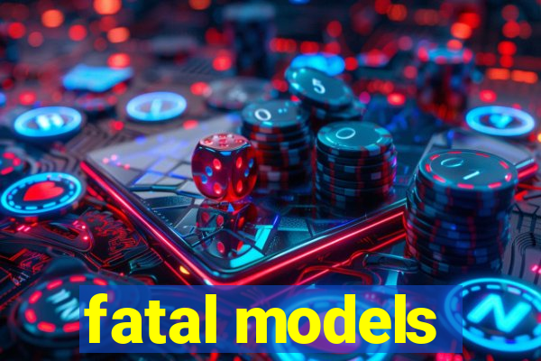 fatal models