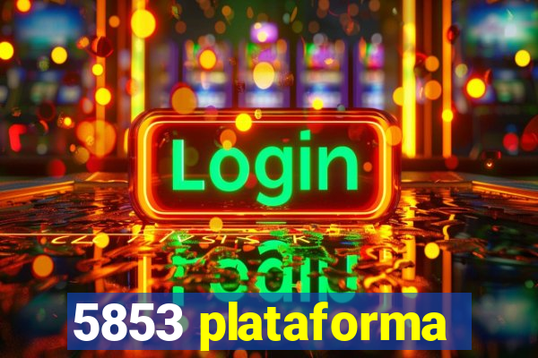 5853 plataforma