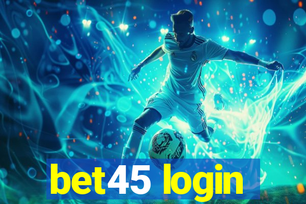bet45 login