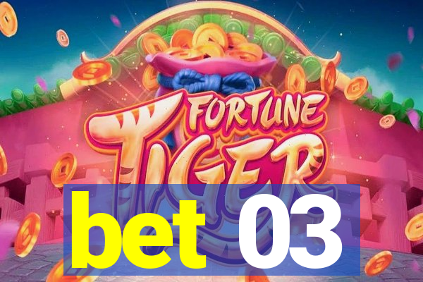 bet 03