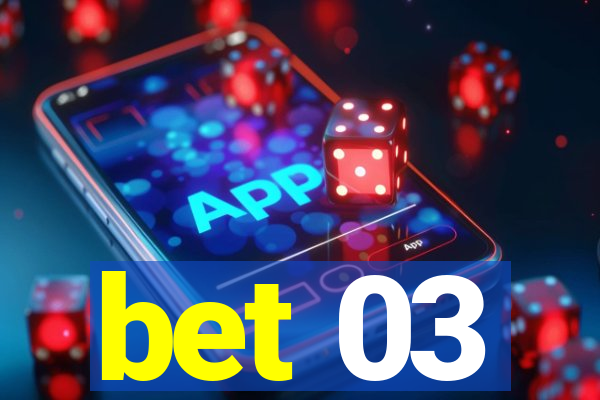 bet 03
