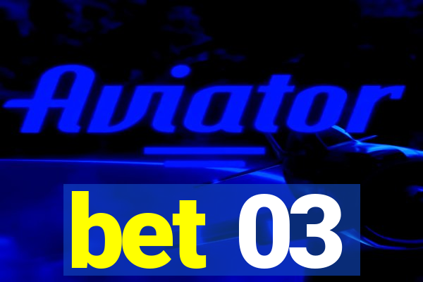 bet 03