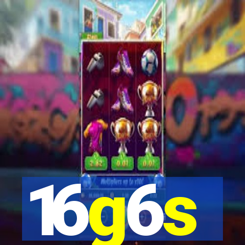 16g6s