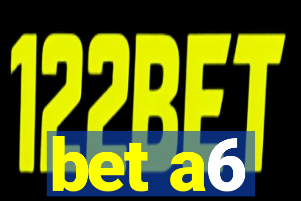 bet a6