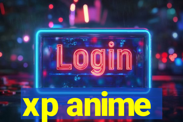 xp anime