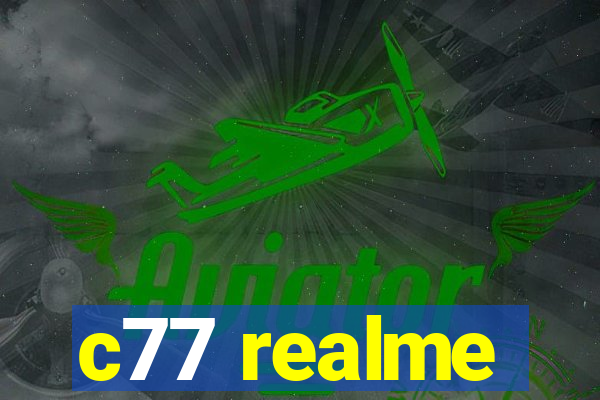 c77 realme