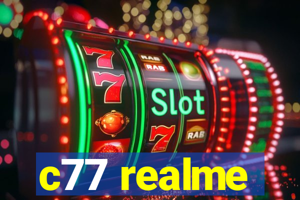 c77 realme