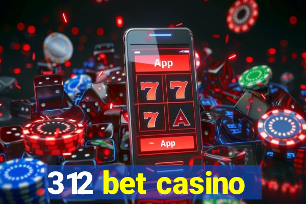 312 bet casino
