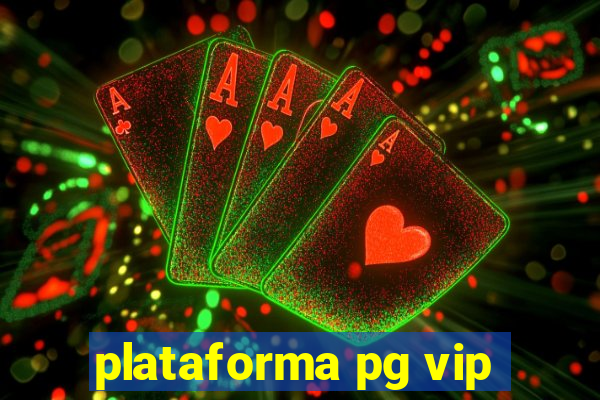 plataforma pg vip