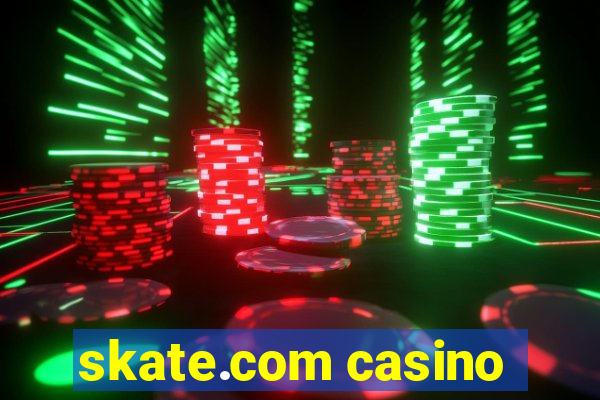 skate.com casino